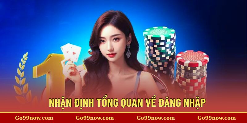 Nhận định tổng quan về đăng nhập